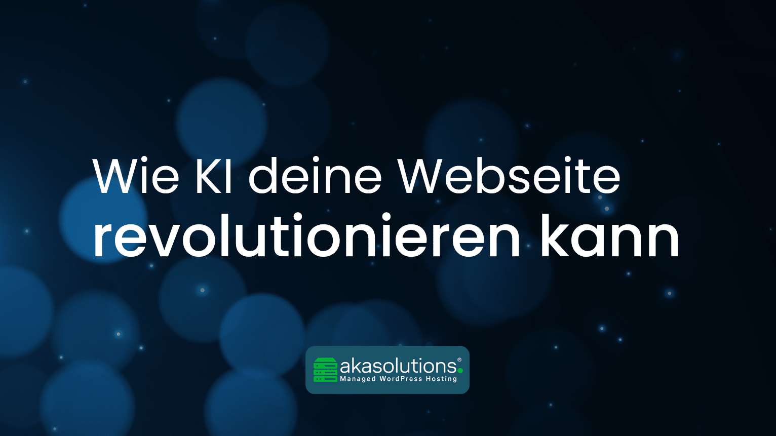 Beitragsbild Wie KI deine Webseite revolutionieren kann
